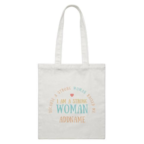I Am A Strong Woman Because A Strong Woman Raised Me Canvas Bag
