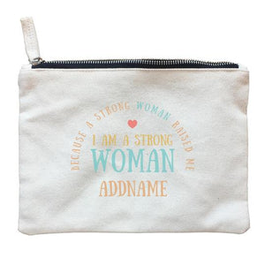 I am a strong woman because a strong woman raised me Zipper Pouch